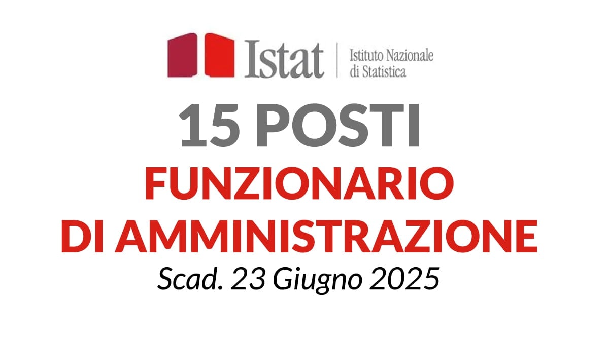 15 POSTI per funzionari AMMINISTRATIVI, concorso ISTAT 2025