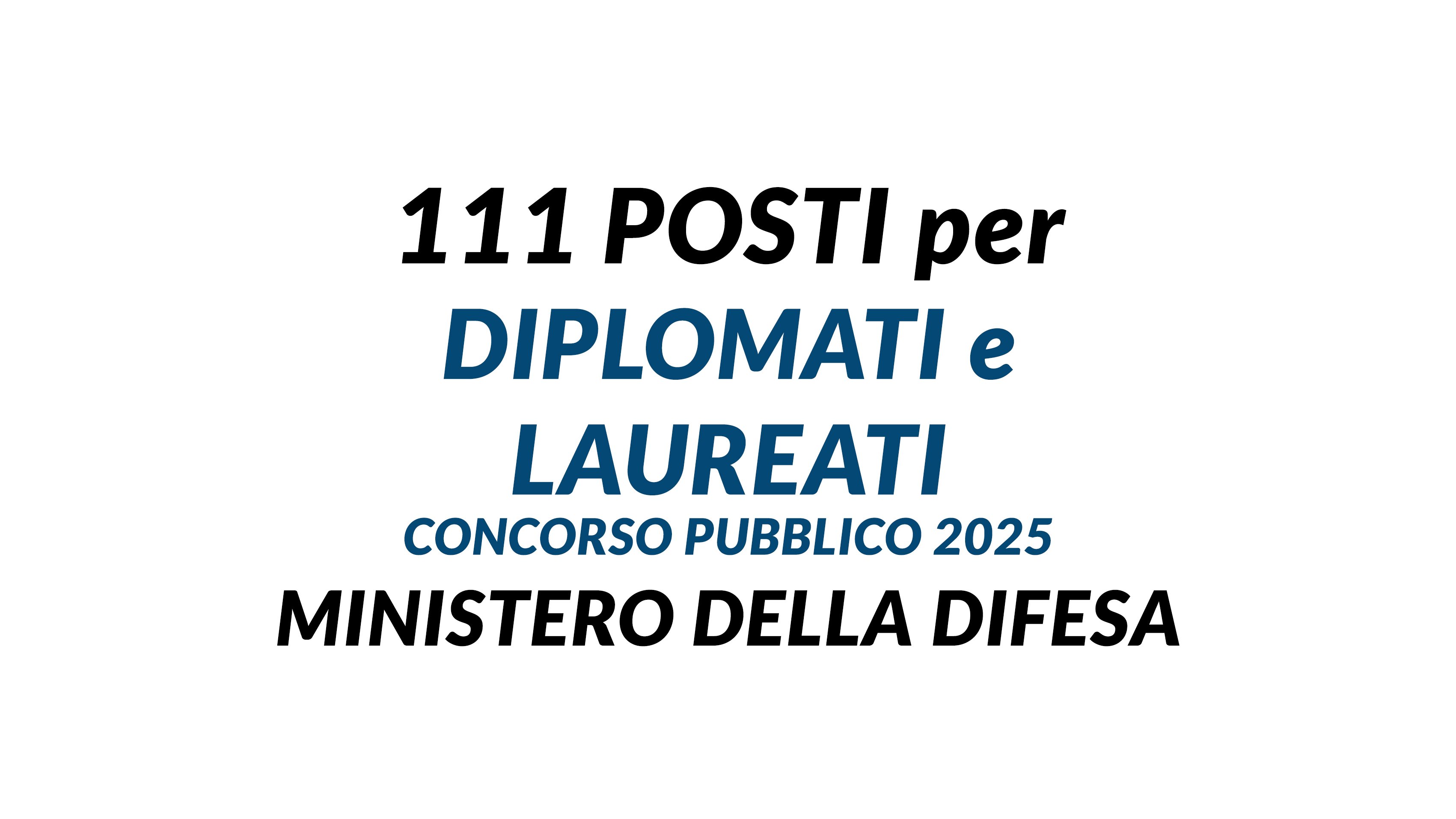 111 posti per DIPLOMATI e LAUREATI CONCORSO PUBBLICO 2025 Ministero della Difesa
