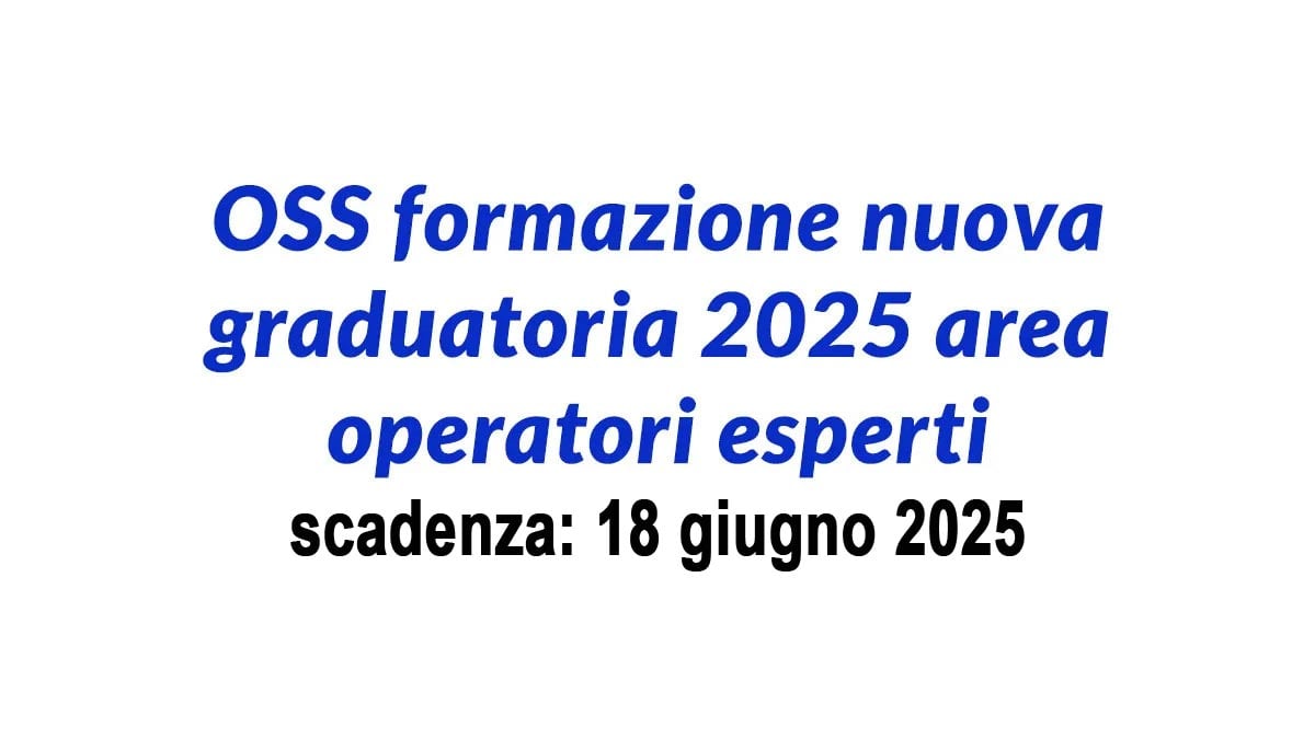 OPERATORI SOCIO SANITARI Area degli Operatori Esperti SELEZIONE PUBBLICA PER LA FORMAZIONE DI UNA GRADUATORIA GIUGNO 2025, BANDO COMPLETO