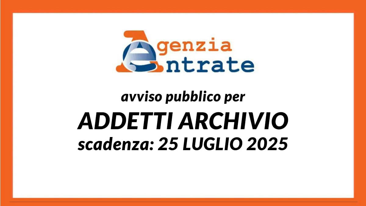 ADDETTI ARCHIVIO avviso pubblico AGENZIE DELLE ENTRATE 2025 con licenza media Legge 68/99