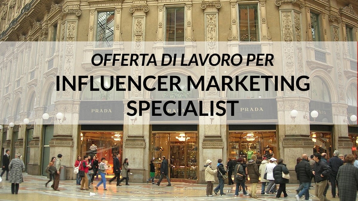 Lavorare nel gruppo Prada: si ricercano influencer marketing specialist