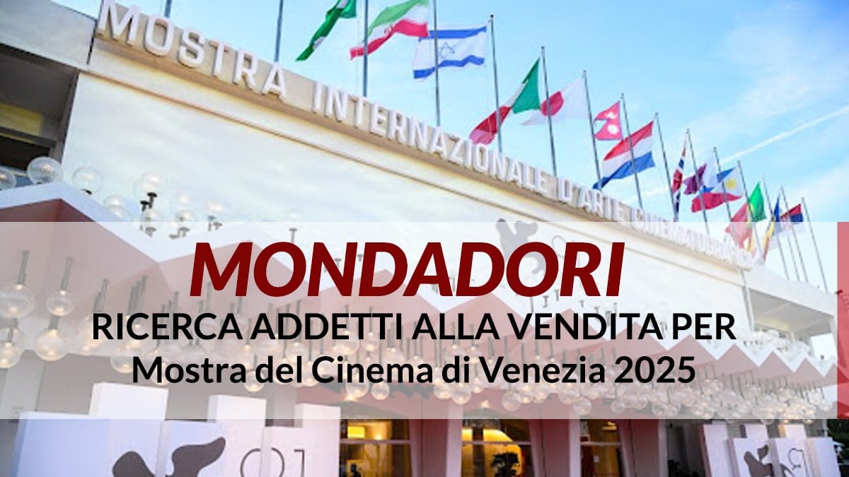 MONDATORI seleziona ADDETTI VENDITA da impiegare presso la Mostra d’Arte Cinematografica di Venezia