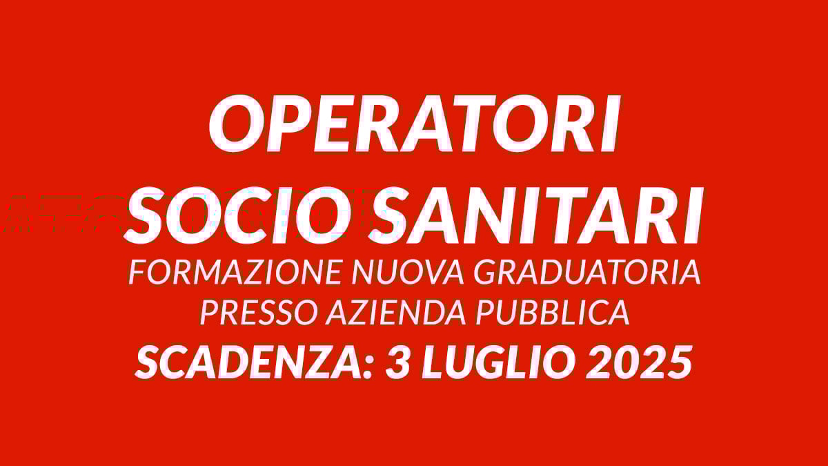 OPERATORI SOCIO SANITARI formazione nuova graduatoria 2025 presso AZIENDA PUBBLICA