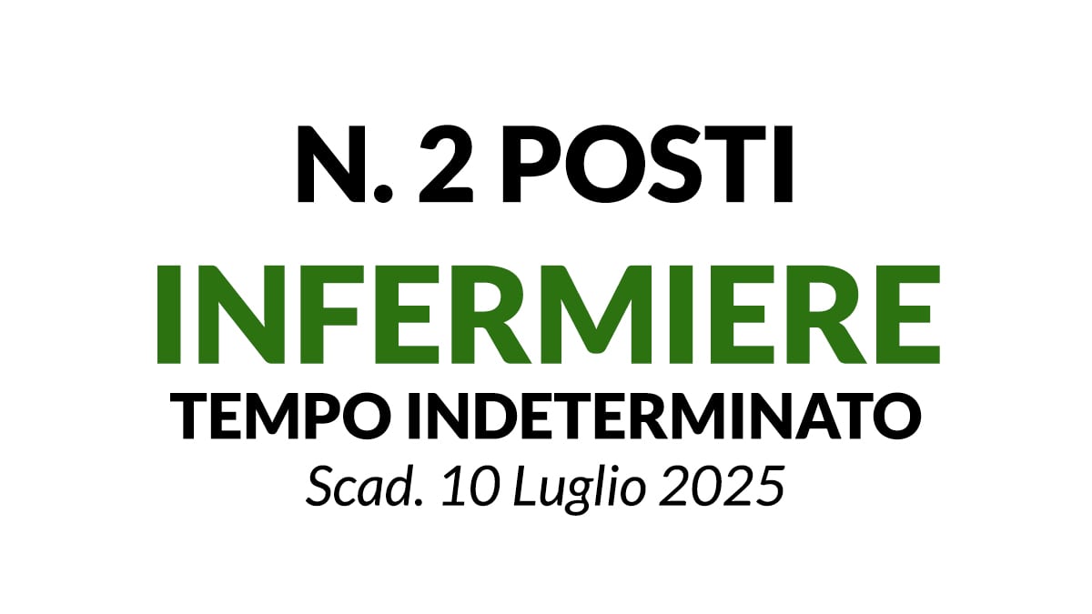 2 POSTI INFERMIERE A TEMPO INDETERMINATO PRESSO Azienda Pubblica di Servizi alla Persona