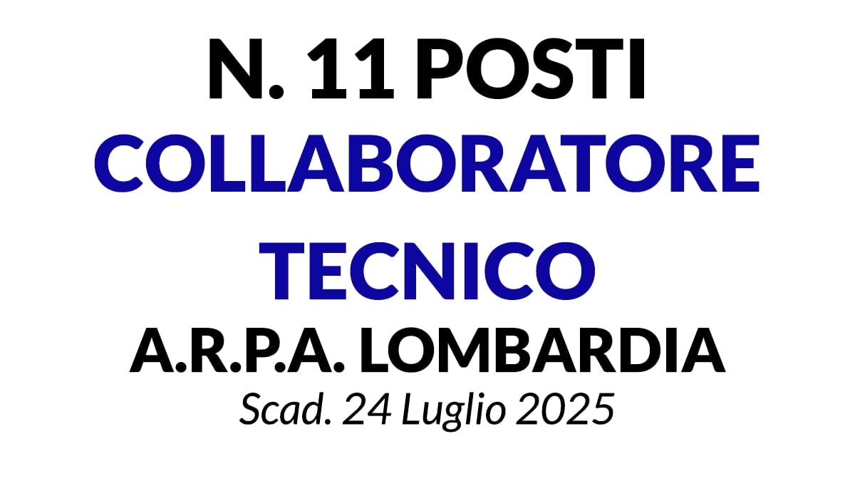 11 POSTI DI COLLABORATORE TECNICO PROFESSIONALE CONCORSO PRESSO ARPA LOMBARDIA