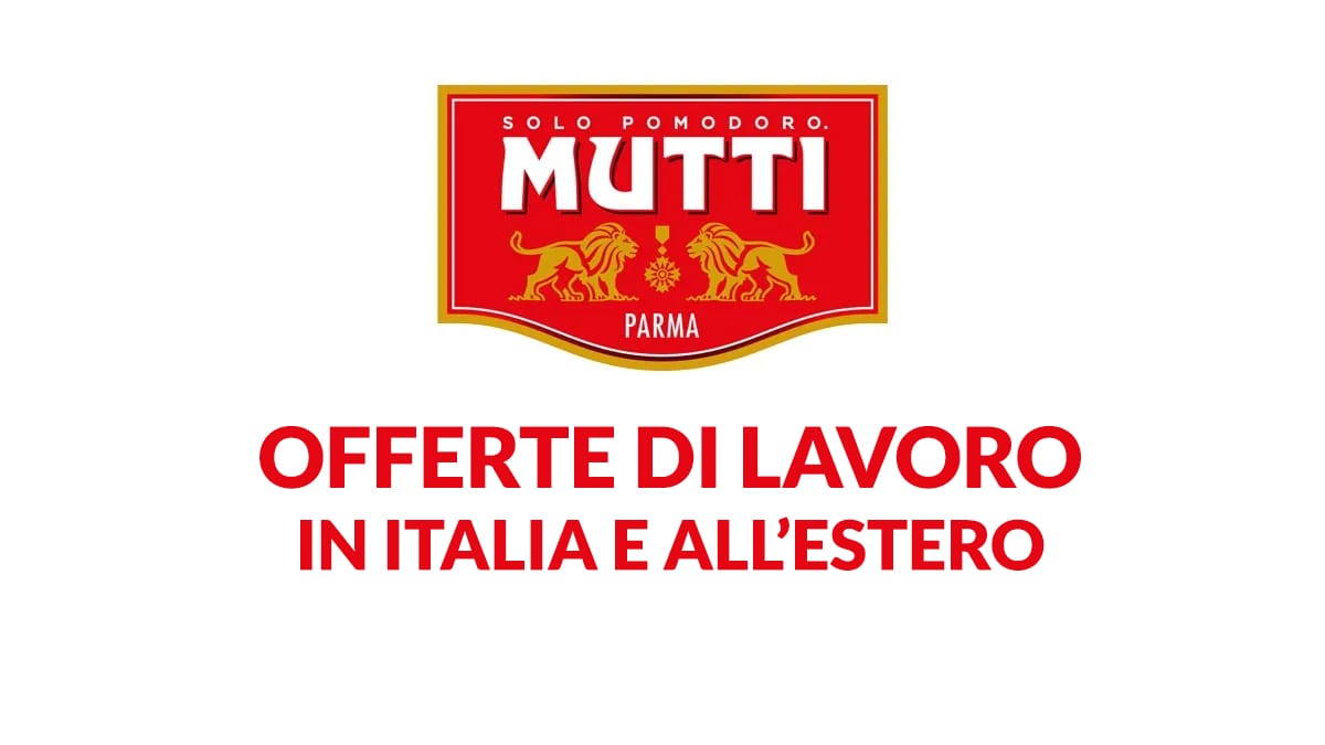Lavorare in MUTTI: nuove opportunità in Italia e all'Estero