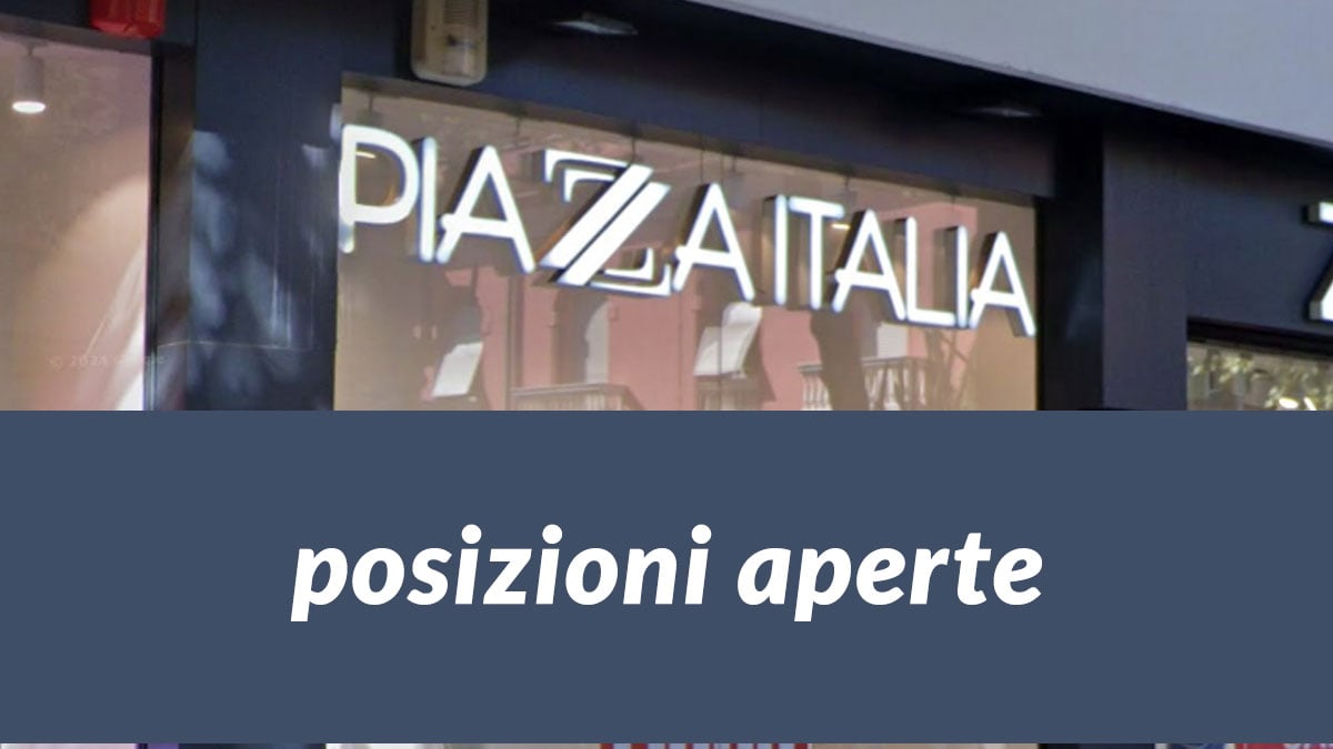 PIAZZA ITALIA ricerca ADDETTI VENDITA MAGAZZINIERI, LAVORO SETTORE ABBIGLIAMENTO POSIZIONI APERTE 2025