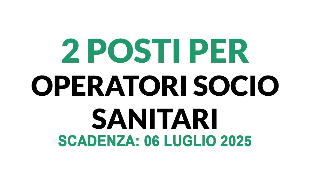 2 POSTI DI OPERATORE SOCIO SANITARIO A TEMPO PIENO E INDETERMINATO avviso pubblico residenza per anziani, BANDO COMPLETO