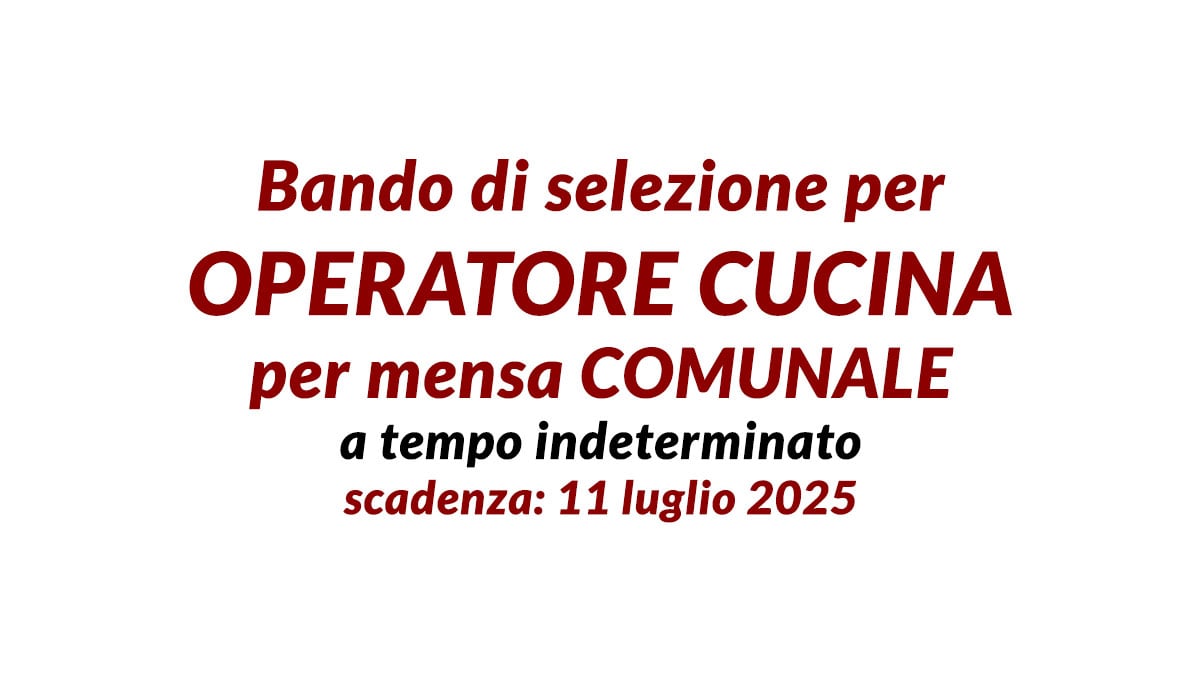 Bando di selezione per OPERATORI CUCINA per mensa COMUNALE a tempo indeterminato