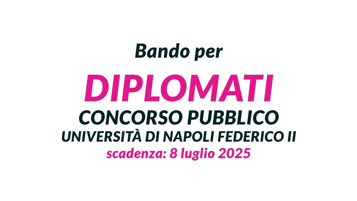 Bando per DIPLOMATI concorso pubblico 2025 UNIVERSITÀ DI NAPOLI FEDERICO II