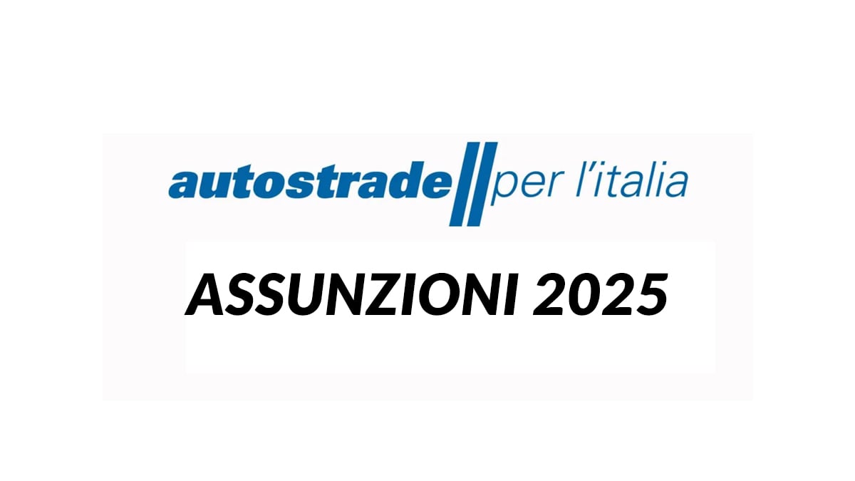 OPPORTUNITÀ DI LAVORO IN AUTOSTRADE PER L’ITALIA: ASSUNZIONI 2025 AUTOSTRADE PER L’ITALIA LAVORA CON NOI
