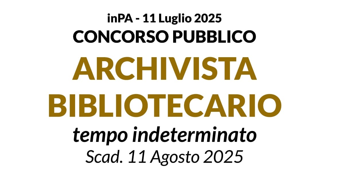 Archivista-Bibliotecario a tempo indeterminato, concorso LUGLIO 2025