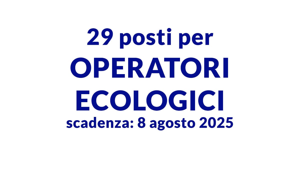 29 posti per OPERATORI ECOLOGICI con licenza media selezione pubblica partecipata comunale