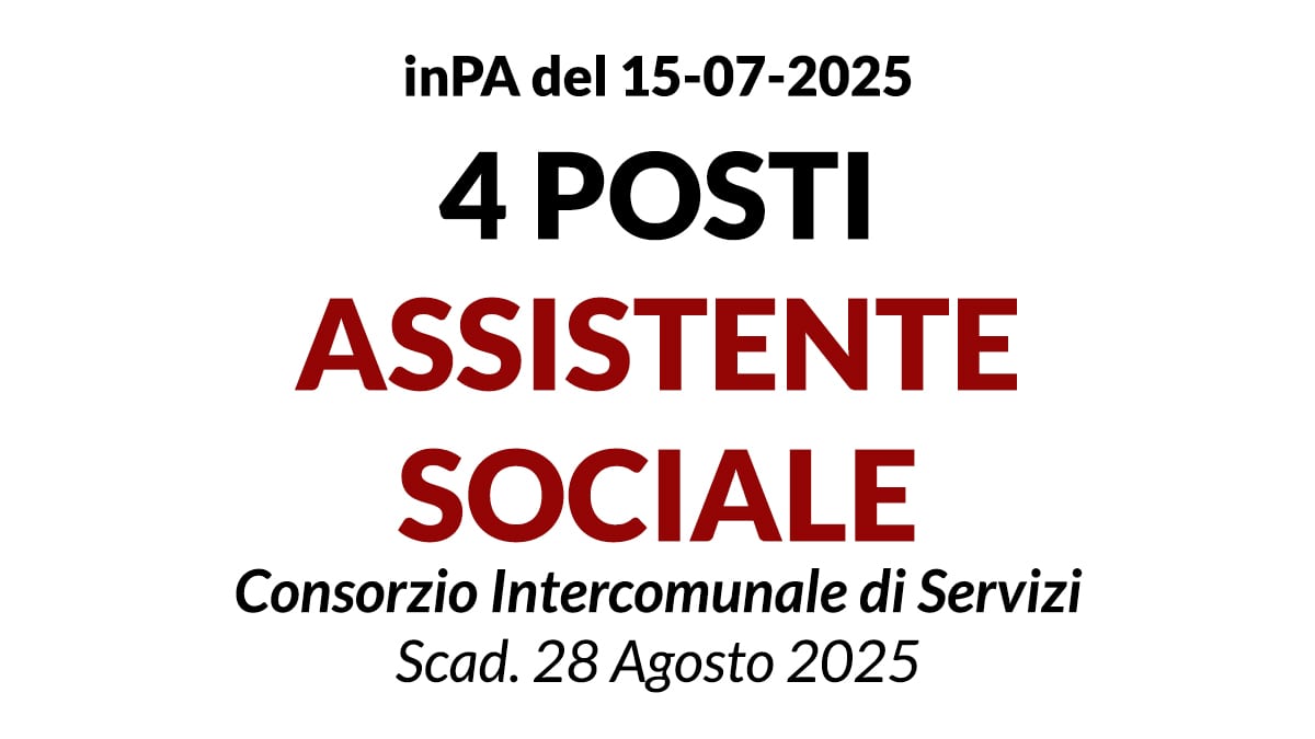 4 POSTI DI ASSISTENTE SOCIALE A TEMPO INDETERMINATO, CONCORSO Consorzio Intercomunale di Servizi
