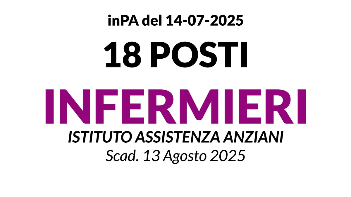 18 posti di Infermiere a tempo indeterminato, concorso presso L’Istituto Assistenza Anziani