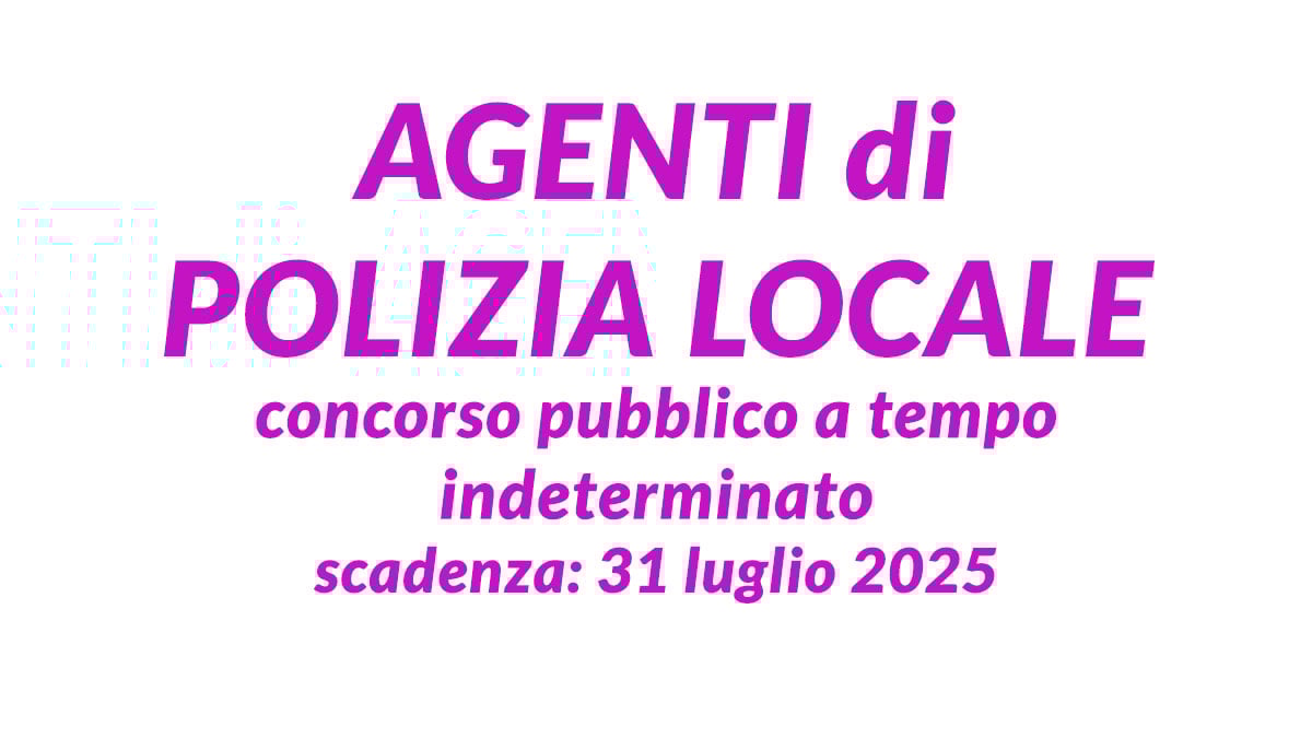 AGENTI di POLIZIA LOCALE concorso pubblico a tempo indeterminato per 2 posti, bando e requisiti