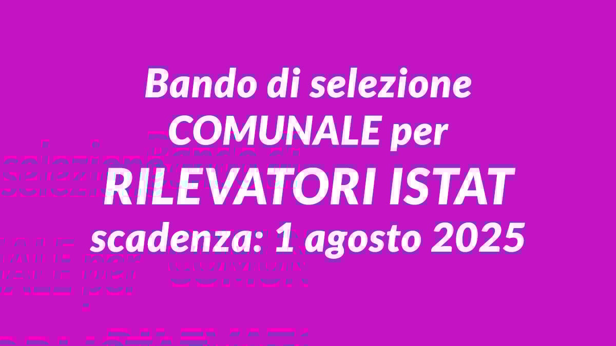 Bando di selezione COMUNALE per RILEVATORI ISTAT per CENSIMENTO indagini 2025
