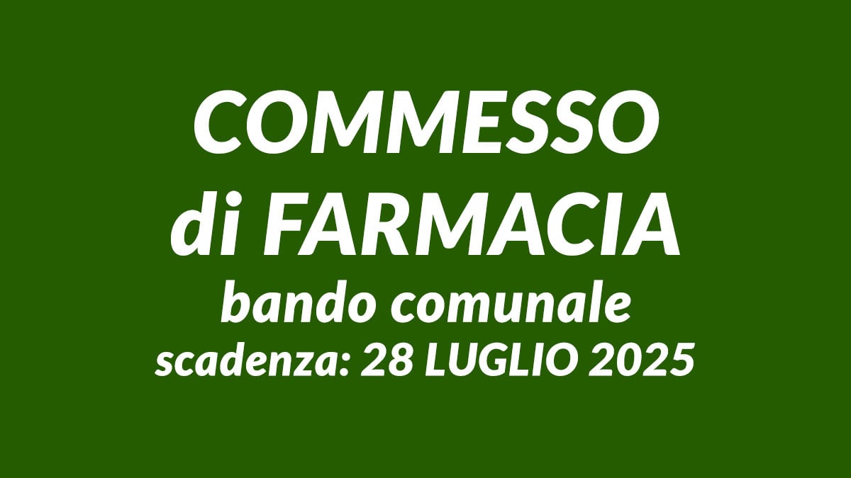 È uscito il Bando Comunale per COMMESSO di FARMACIA, con Licenza Media ed Attestato o Diploma a tempo indeterminato