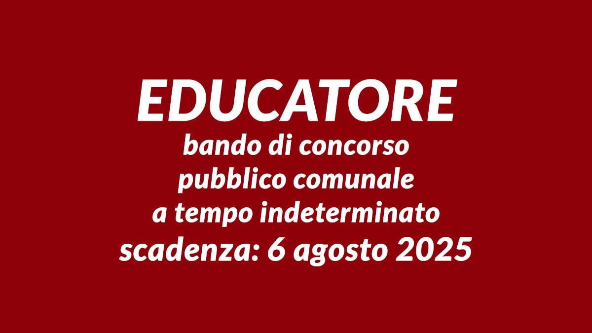EDUCATORE bando di concorso pubblico comunale a tempo indeterminato agosto 2025