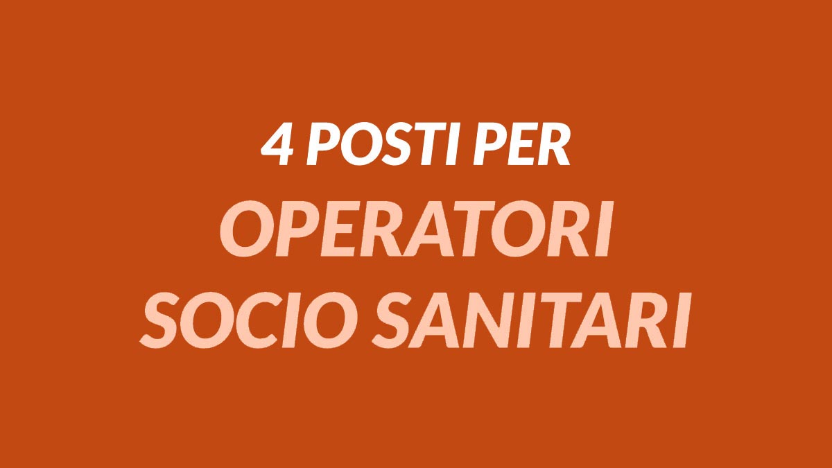 4 OPERATORI SOCIO SANITARI OFFERTA PER LAVORARE PRESSO IMPORTANTE AZIENDA SOCIO SANITARIA TERRITORIALE, REQUISITI RICHIESTI E COME CANDIDARSI