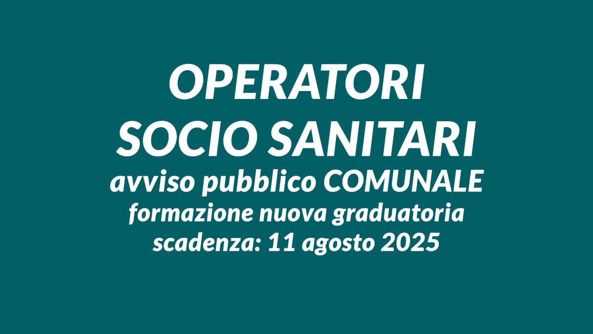 OPERATORI SOCIO SANITARI avviso pubblico COMUNALE formazione nuova graduatoria 2025