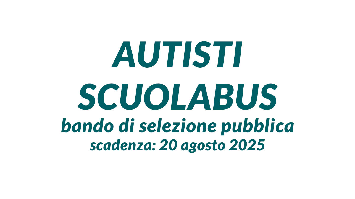 AUTISTI SCUOLABUS bando di selezione pubblica 2025 con scuola dell'obbligo, requisiti e bando