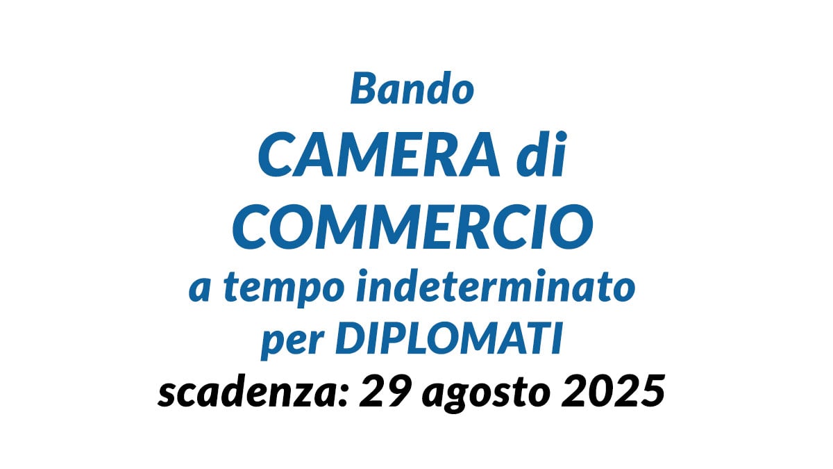 Bando CAMERA di COMMERCIO a tempo indeterminato concorso per DIPLOMATI