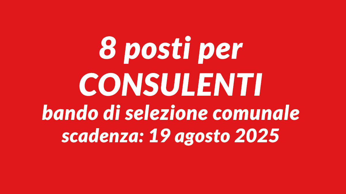 8 posti per CONSULENTI bando di selezione comunale per supporto politiche di coesione
