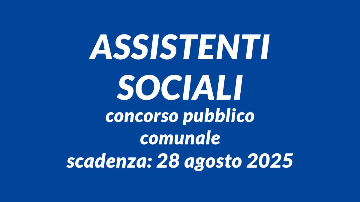 ASSISTENTI SOCIALI concorso pubblico comunale 2025 regione PUGLIA a tempo indeterminato