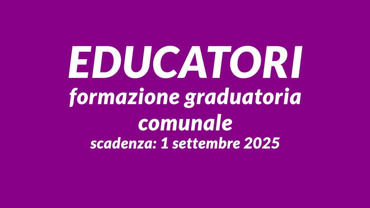 EDUCATORI formazione graduatoria comunale 2025 SELEZIONE PUBBLICA, bando e requisiti