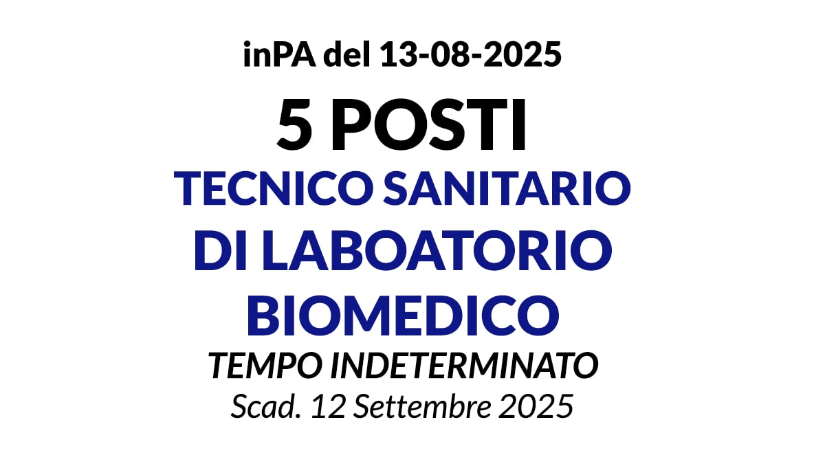 5 posti di Tecnico Sanitario di Laboratorio Biomedico  a tempo indeterminato AGOSTO 2025