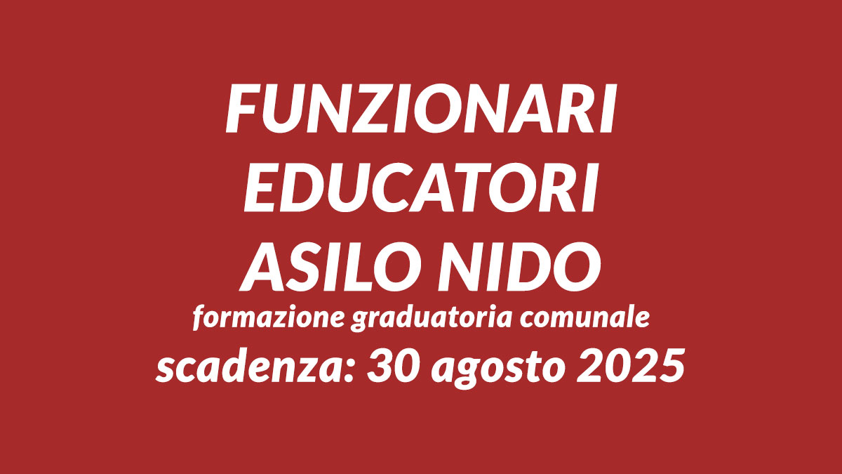 FUNZIONARI EDUCATORI ASILO NIDO formazione graduatoria comunale 2025, bando e requisiti