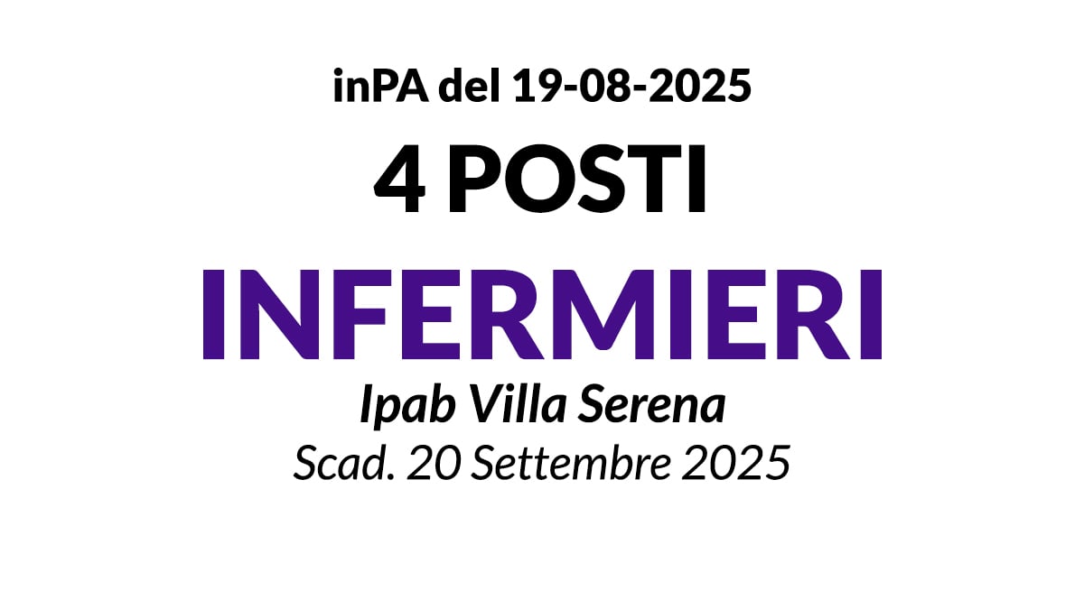4 posti a tempo indeterminato per il profilo di Infermiere IPAB Villa Serena