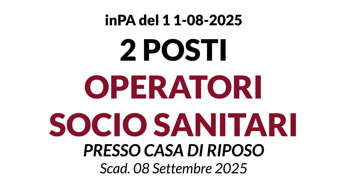 Concorso per n. 2 Operatore Socio Sanitario (O.S.S.) a tempo pieno e indeterminato Casa di Riposo di Asiago