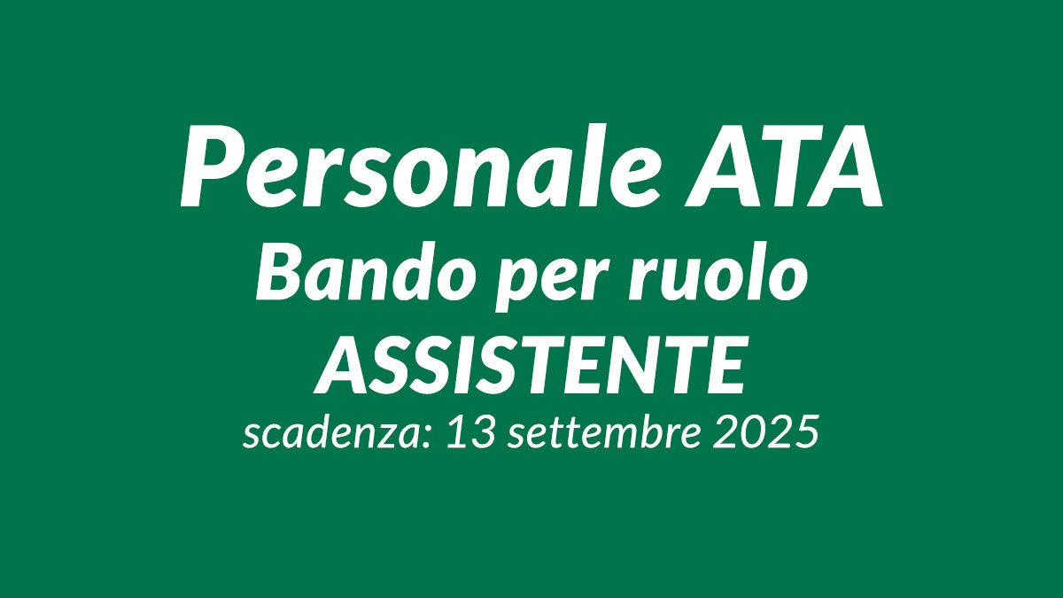 Personale ATA uscito il bando per ruolo ASSISTENTE 2025 con DIPLOMA, informazioni e bando