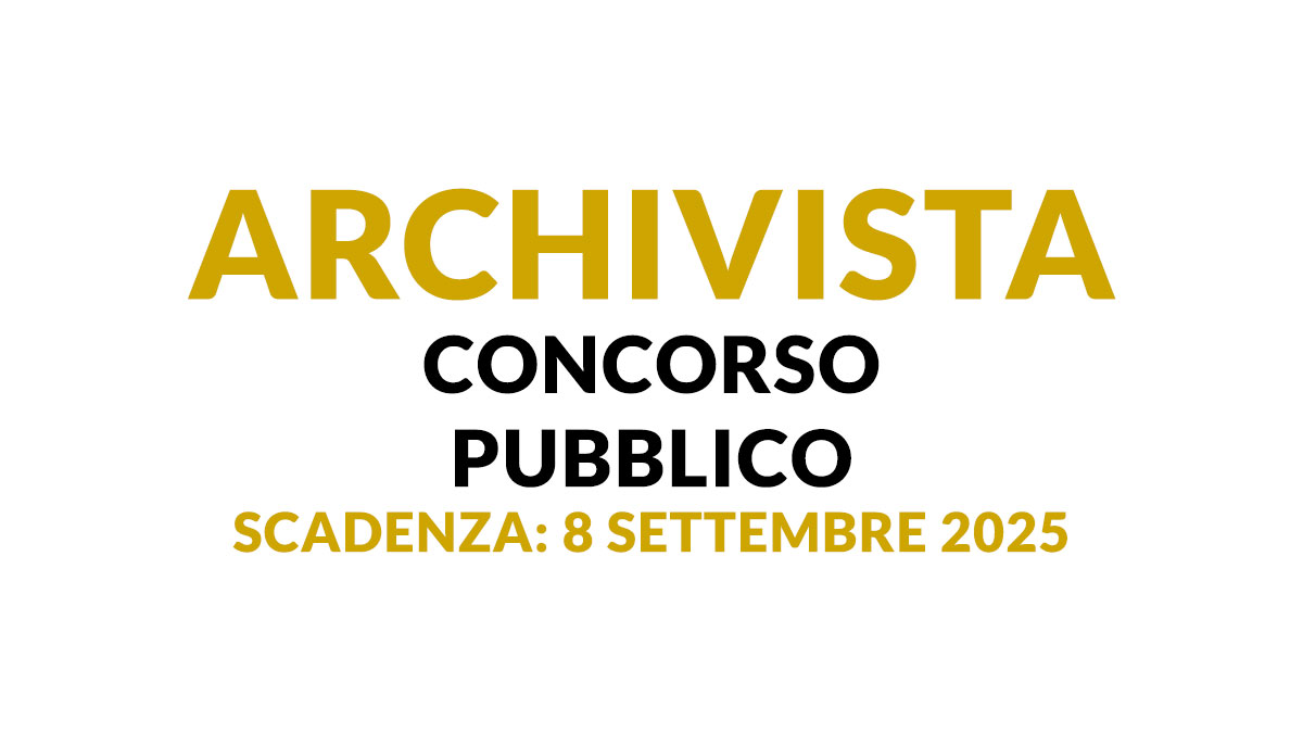 Concorso pubblico per ARCHIVISTA a tempo indeterminato, uscito il bando per lavorare alla provincia