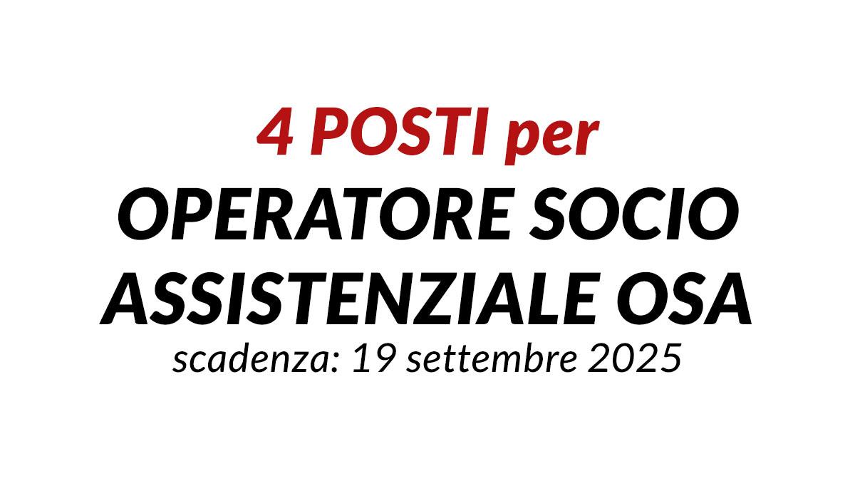 4 POSTI per OPERATORE SOCIO ASSISTENZIALE OSA concorso pubblico settembre 2025