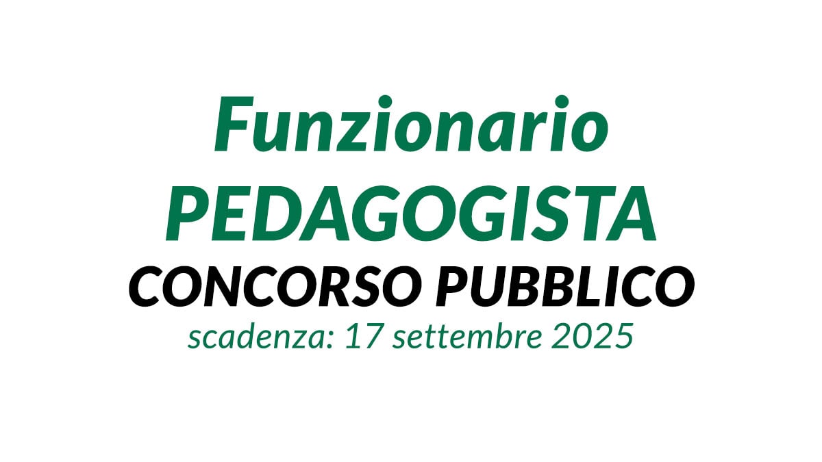 Funzionario PEDAGOGISTA bando di concorso pubblico comunale 2025 per assunzione a tempo indeterminato