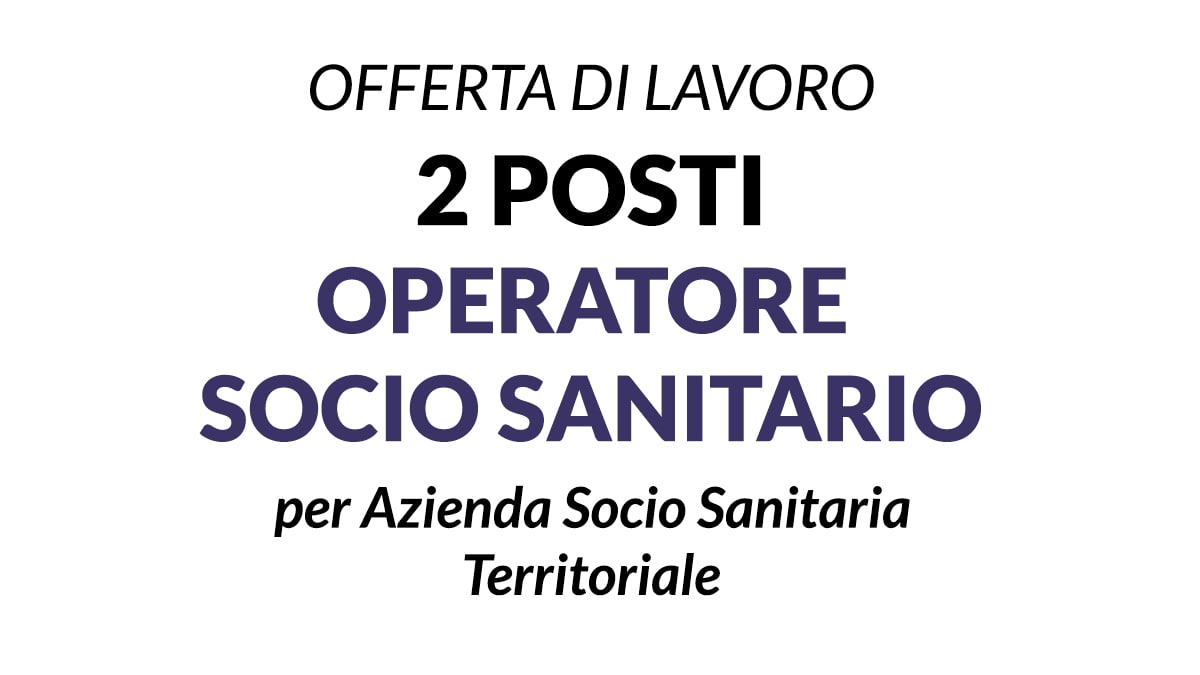Manpower ricerca 2 Operatori Socio Sanitari (OSS) per l'ASST Brianza
