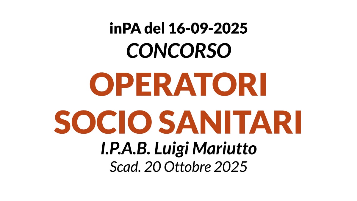 Concorso O.S.S. OPERATORE SOCIO SANITARIO a tempo indeterminato presso I.P.A.B. Luigi Mariutto