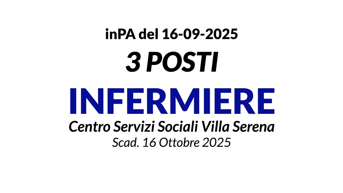 3 posti di INFERMIERE a tempo indeterminato concorso presso Centro Servizi Sociali Villa Serena