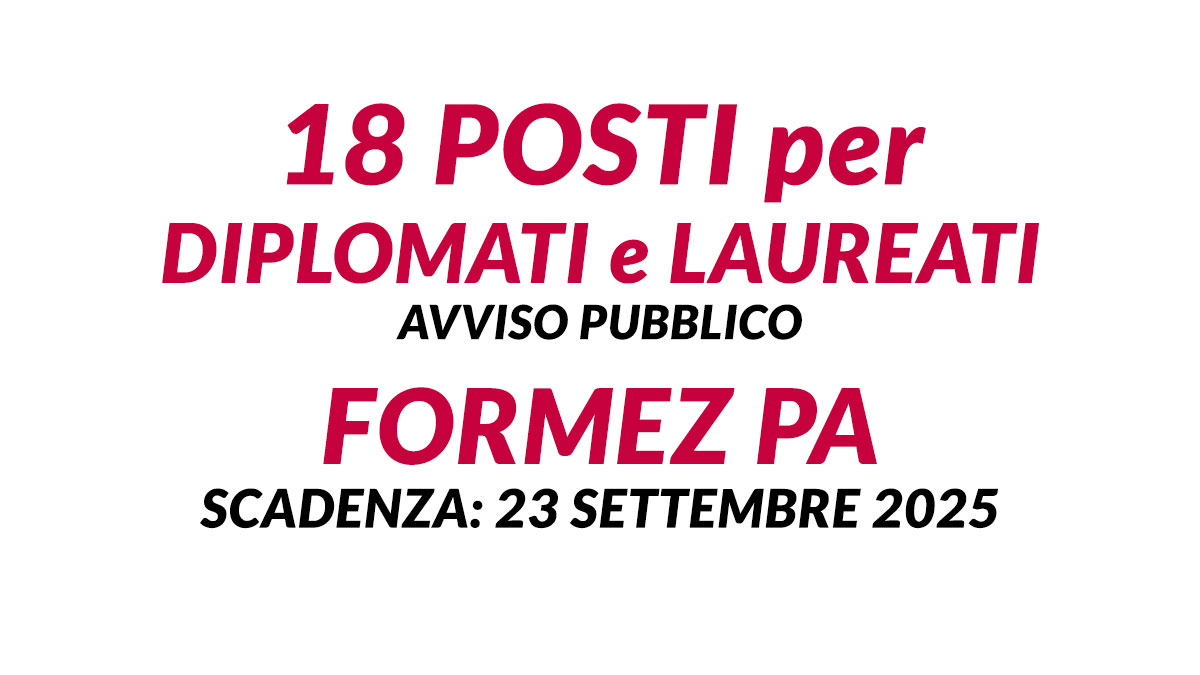 18 posti per DIPLOMATI e LAUREATI avviso pubblico FORMEZ PA 2025 a supporto per attività in SICILIA