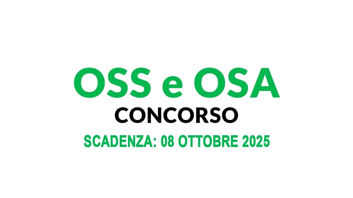 OPERATORE SOCIO SANITARIO OSS E OPERATORE SOCIO ASSISTENZIALE OSA SELEZIONE PUBBLICA OTTOBRE 2025, BANDO COMPLETO