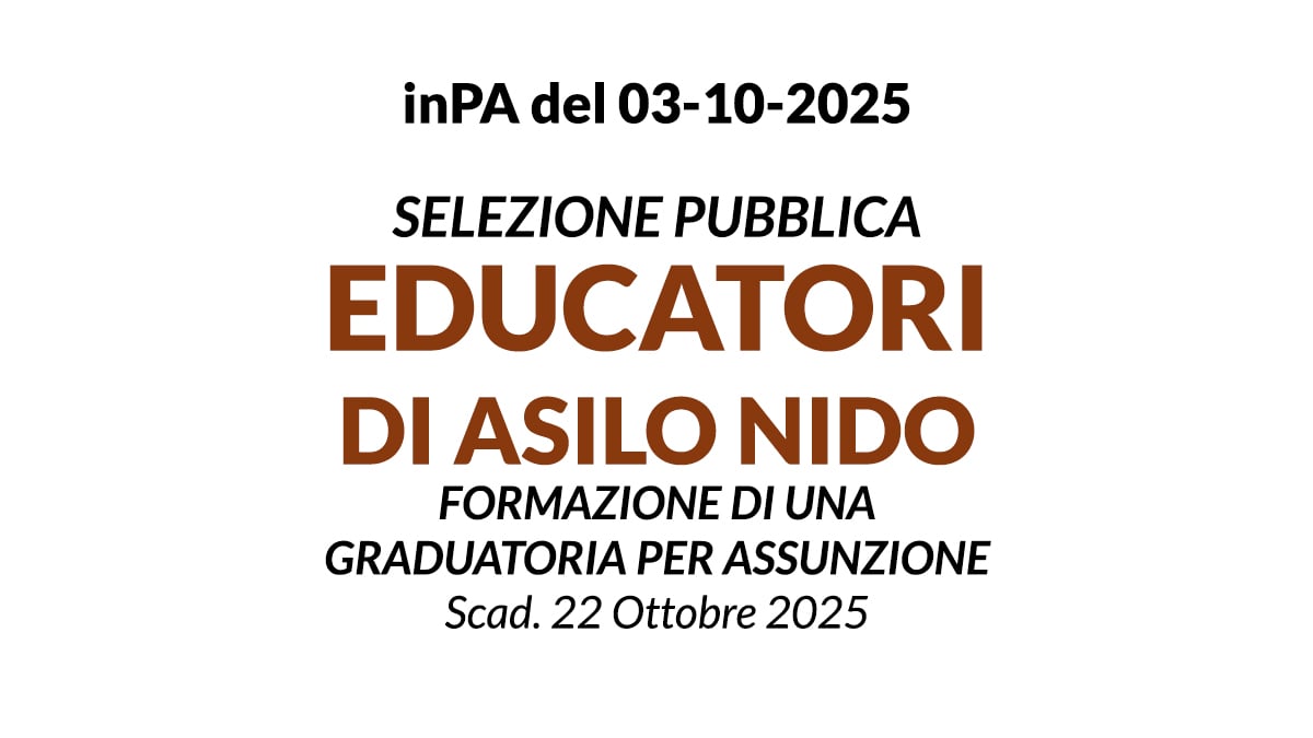 EDUCATORI ASILO NIDO, SELEZIONE PUBBLICA PER FORMAZIONE DI UNA GRADUATORIA PER ASSUNZIONI