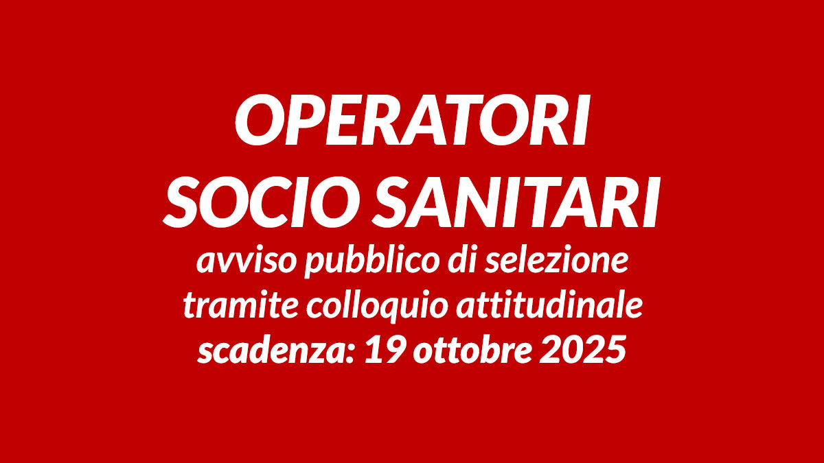 OPERATORI SOCIO SANITARI avviso pubblico di selezione 2025 tramite colloquio attitudinale
