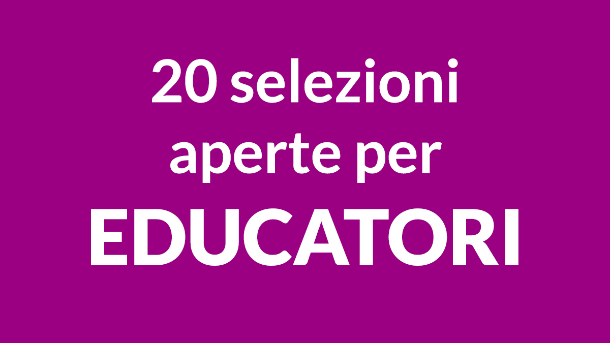 Oltre 20 selezioni aperte per EDUCATORI asili nido e inclusione scolastica come inviare candidatura