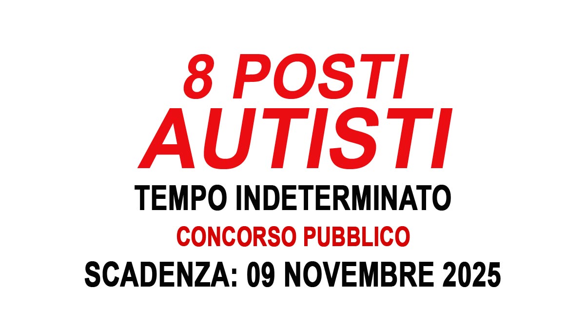 8 POSTI PER OPERATORE ESPERTO AUTISTA CONCORSO PUBBLICO A TEMPO INDETERMINATO 2025, BANDO COMPLETO