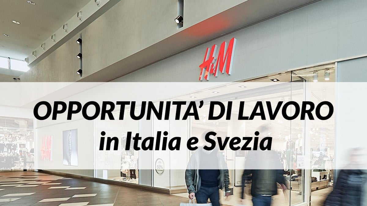 H&M: opportunità di lavoro in Italia e Svezia