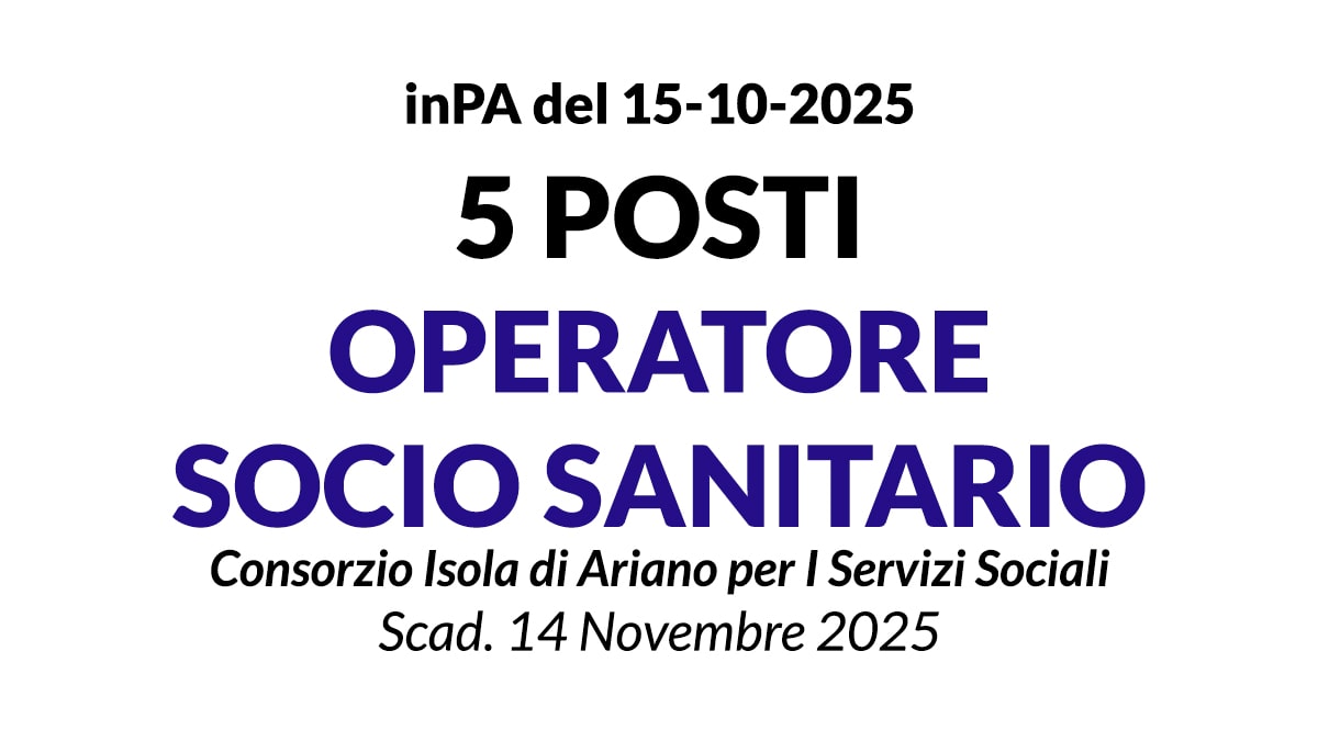 5 posti di O.S.S. a tempo  indeterminato presso Consorzio Isola di Ariano per I Servizi Sociali