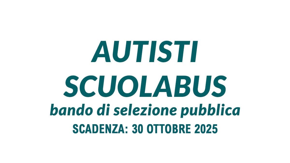 AUTISTI SCUOLABUS CONCORSO PUBBLICO COMUNALE A TEMPO INDETERMINATO OTTOBRE 2025, BANDO COMPLETO